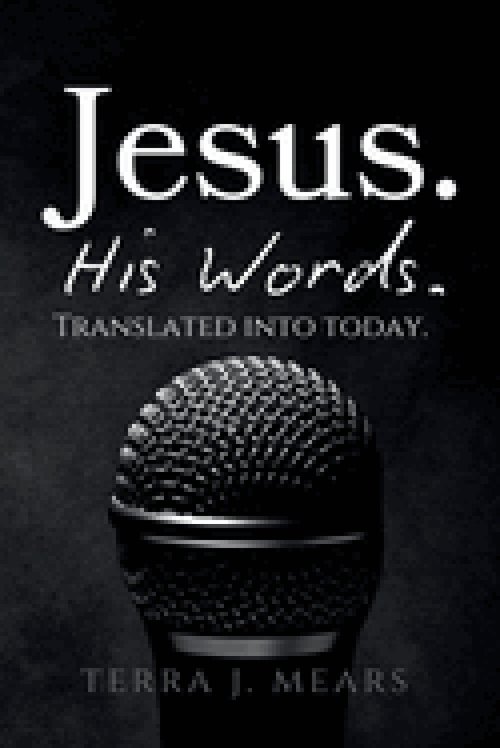Jesus. His Words: Translated into Today