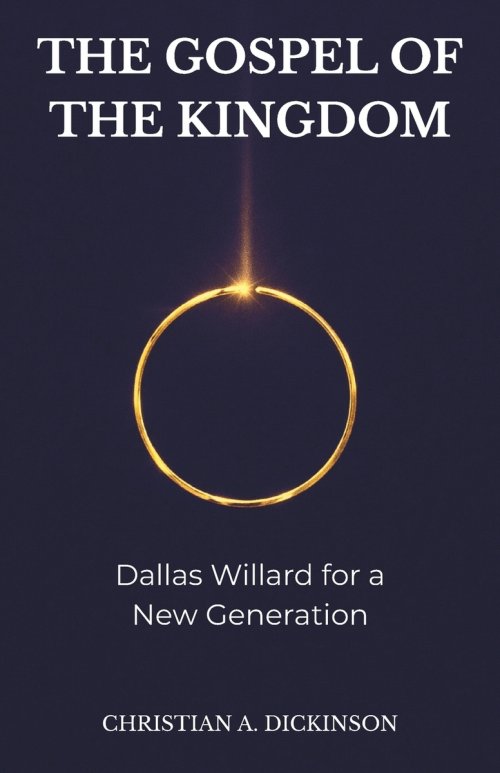THE GOSPEL OF THE KINGDOM: Dallas Willard for a New Generation