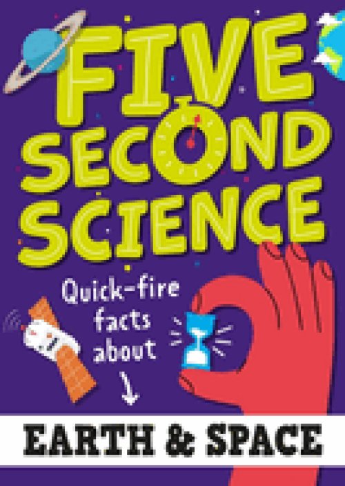 Five Second Science: Quick-fire Facts About Earth And Space