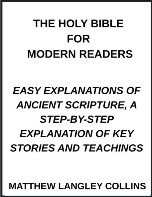 The Holy Bible for Modern Readers, Easy Explanations of Ancient Scripture, A Step-by-Step Explanation of Key Stories and Teachings