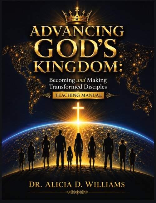 Advancing God's Kingdom: Becoming and Making Transformed Disciples Teaching Manual