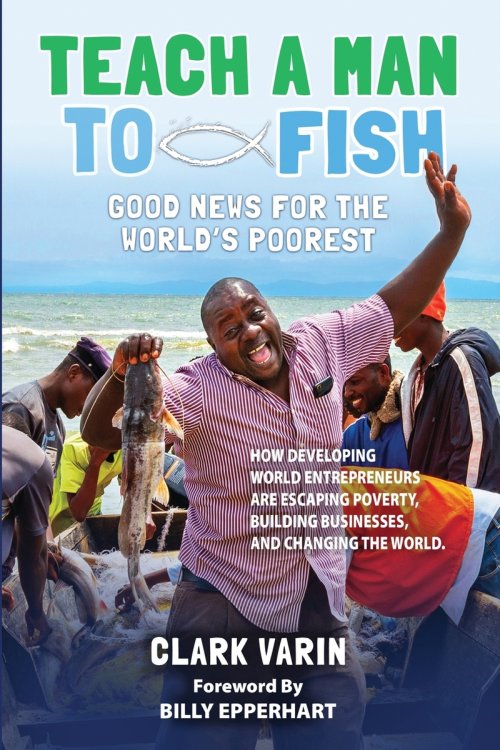 Teach A Man to Fish: Good News For the World's Poorest