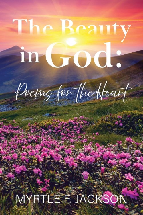 The Beauty in God: Poems for the Heart