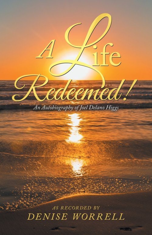 A Life Redeemed!: An Autobiography of Joel Delano Higgs