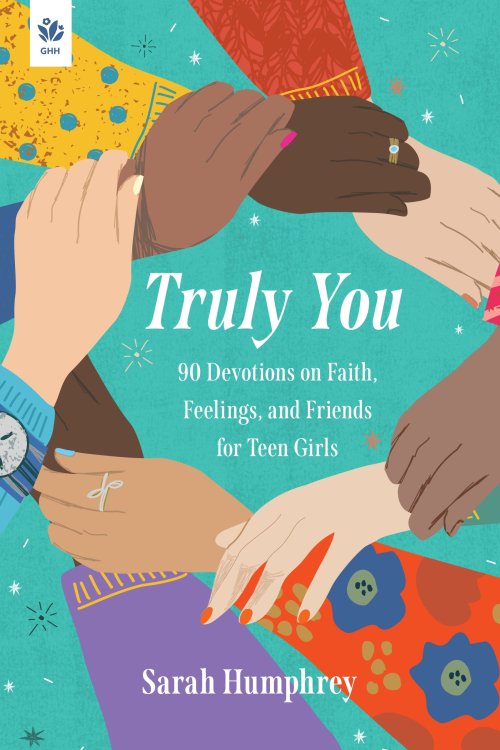 Truly You: 90 Devotions on Faith, Feelings, and Friends for Teen Girls