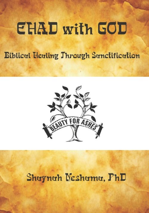 EHAD with GOD: Biblical Prayer for Healing Through Sanctification in the Image of Christ