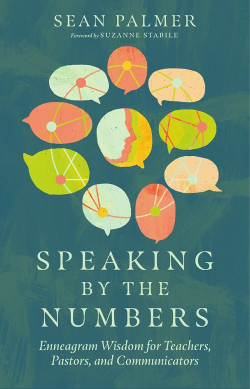 Speaking by the Numbers : Enneagram Wisdom for Teachers, Pastors, and Communicators