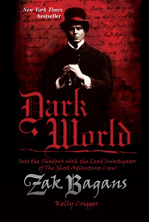 Dark World : Into the Shadows with the Lead Investigator of The Ghost Adventures Crew