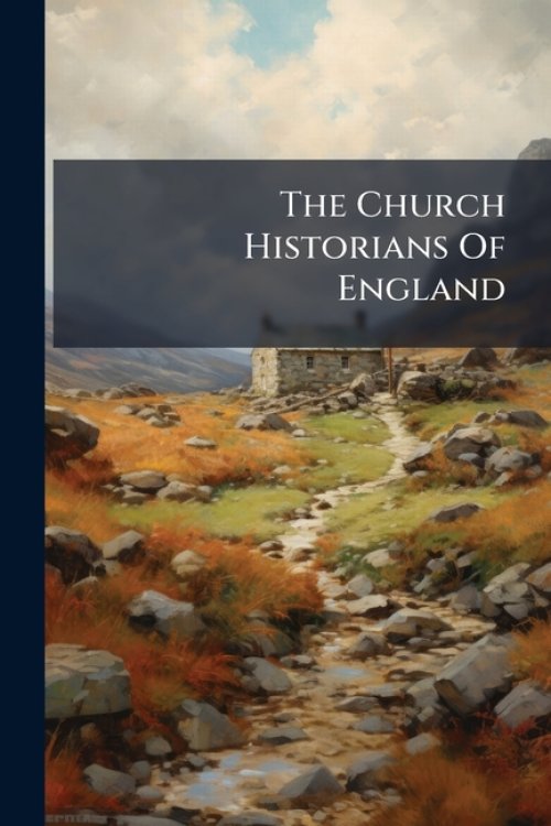 The Church Historians Of England