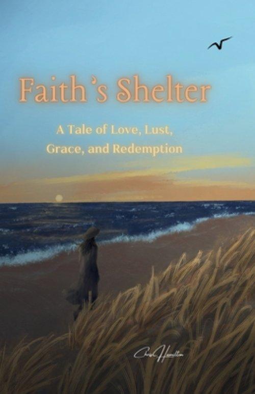 Faith's Shelter: A Tale of Love, Lust, Grace, and Redemption
