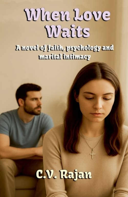 When Love Waits (A Novel of faith, psychology and marital Intimacy)