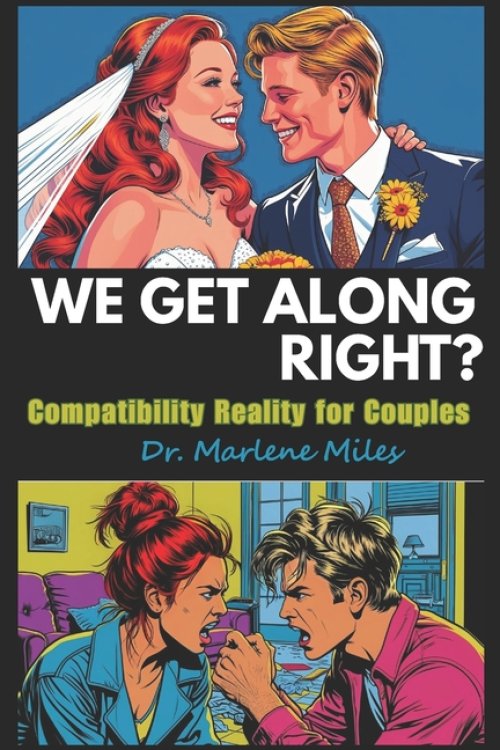 WE GET ALONG? RIGHT?: Compatibility Realities for Couples