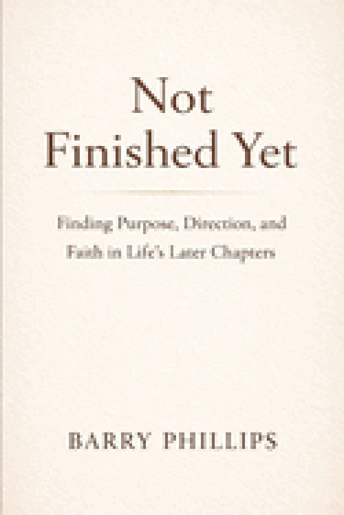 Not Finished Yet - Finding Purpose, Direction and Faith in Life's Later Chapters