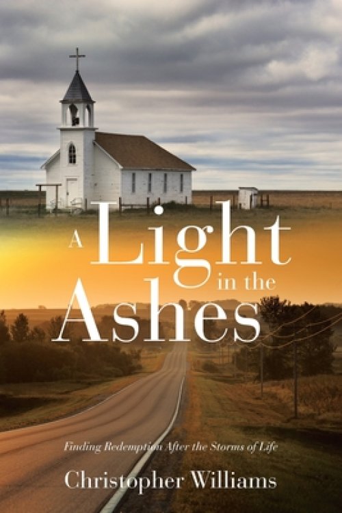 A Light in the Ashes: Finding Redemption After the Storms of Life