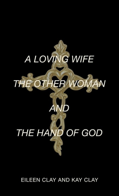 A LOVING WIFE THE OTHER WOMAN AND THE HAND OF GOD