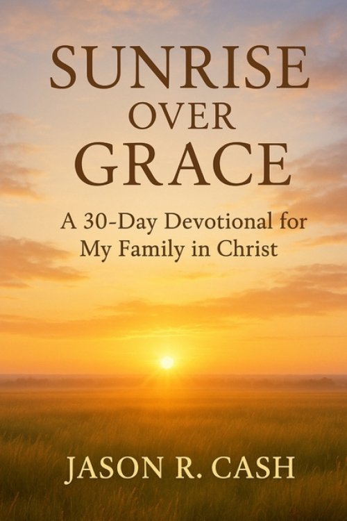 Sunrise Over Grace - A 30 Day Devotional for My Family in Christ