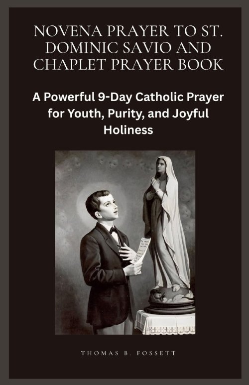 NOVENA PRAYER TO ST. DOMINIC SAVIO AND CHAPLET PRAYER BOOK: A Powerful 9-Day Catholic Prayer for Youth, Purity, and Joyful Holiness
