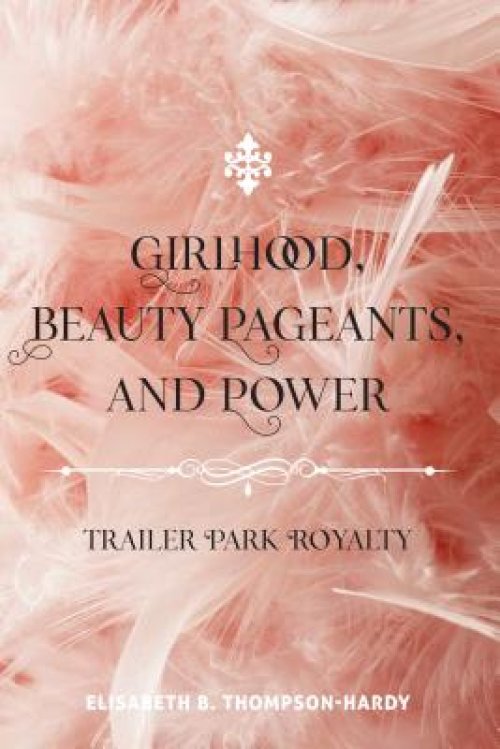 Girlhood, Beauty Pageants, And Power