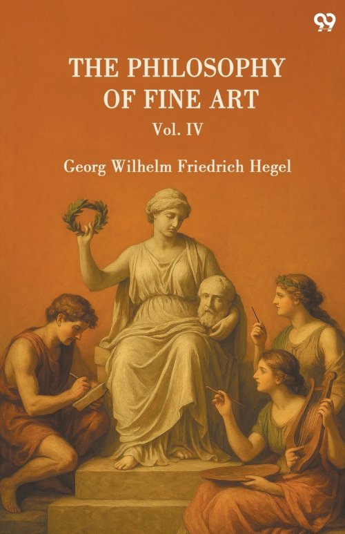 The Philosophy Of Fine Art Vol. Iv