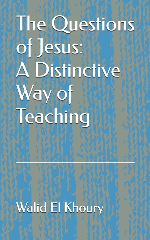 The Questions of Jesus: A Distinctive Way of Teaching