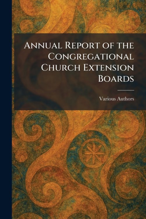 Annual Report of the Congregational Church Extension Boards
