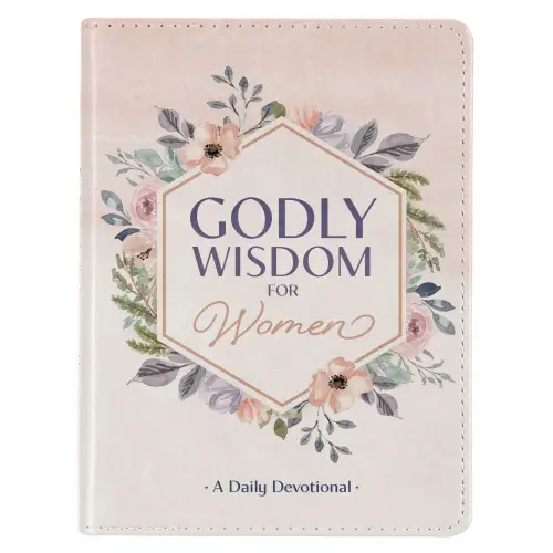 Godly Wisdom for Women: A Daily Devotional