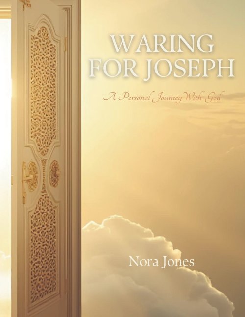 WARING FOR JOSEPH  :                                                               A Personal Journey With God