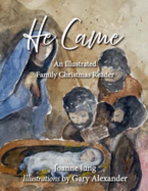 He Came: An Illustrated Family Christmas Reader