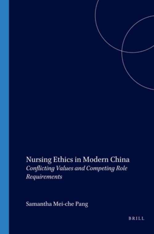 Nursing Ethics in Modern China: Conflicting Values and Competing Role Requirements