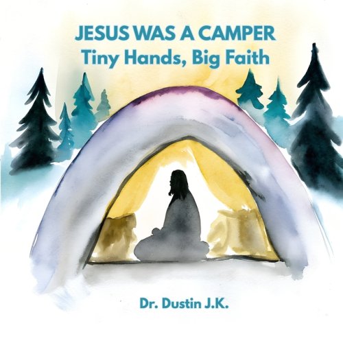 Jesus Was A Camper: Tiny Hands, Big Faith