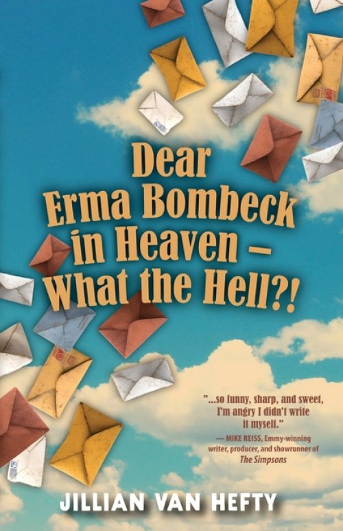 Dear Erma Bombeck in Heaven - What the Hell?