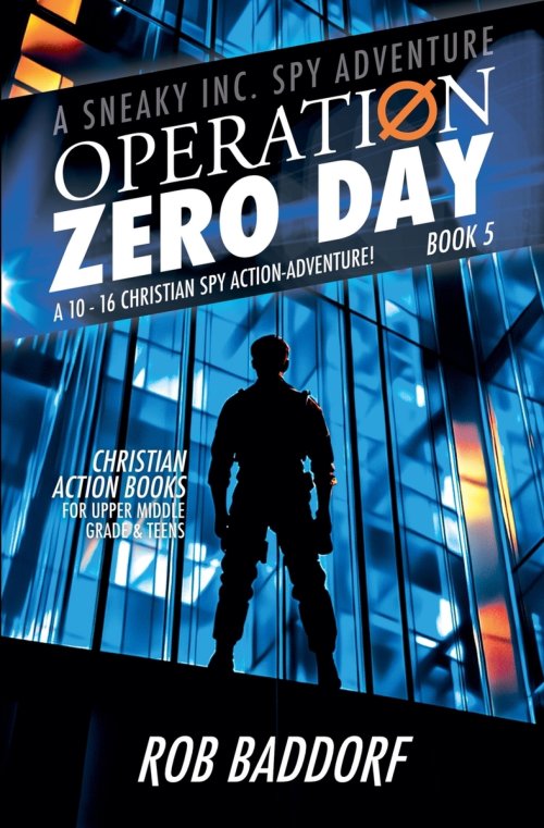 Operation Zero Day: A 10 - 16 Christian Spy Action-Adventure! (Book 5)