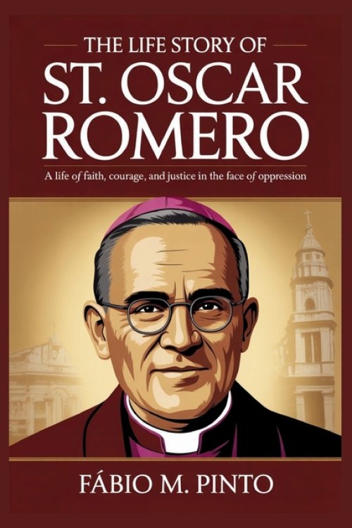 THE LIFE STORY OF ST. OSCAR ROMERO