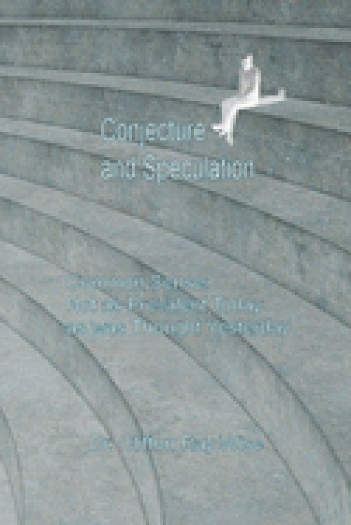 Conjecture and Speculation: Common Sense: Not as Prevalent Today as was Thought Yesterday