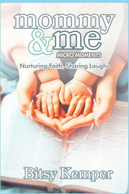 Mommy & Me Micro-Moments: Nurturing Faith, Sharing Laughs