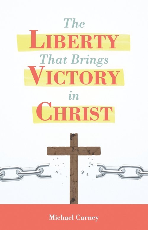 The Liberty That Brings Victory in Christ