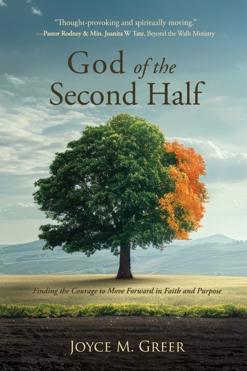 God of the Second Half: Finding the Courage to Move Forward in Faith and Purpose
