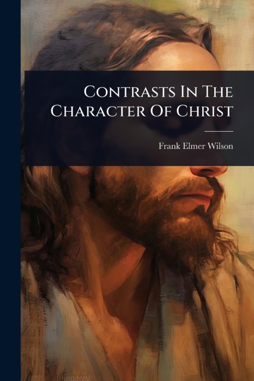 Contrasts In The Character Of Christ