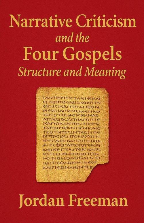 Narrative Criticism and the Four Gospels: Structure and Meaning