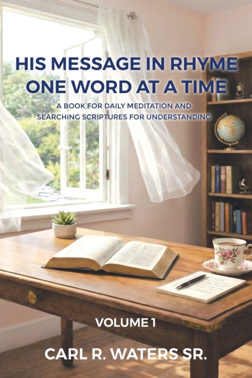His Message In Rhyme One Word At a Time: A Book for Daily Meditation and Searching Scriptures for Understanding