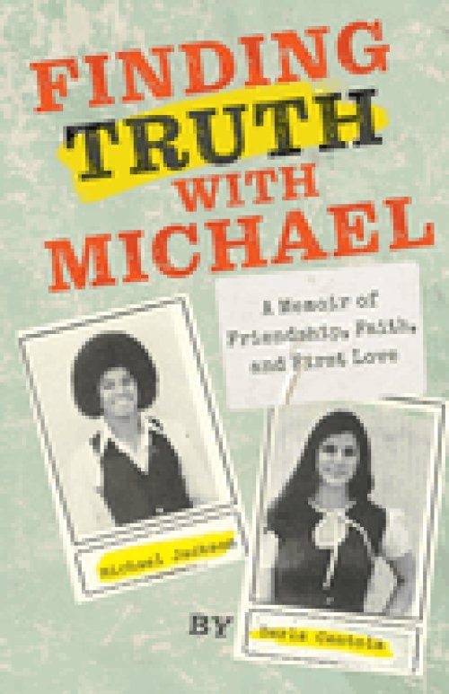Finding Truth with Michael: A Memoir of Friendship, Faith, and First Love