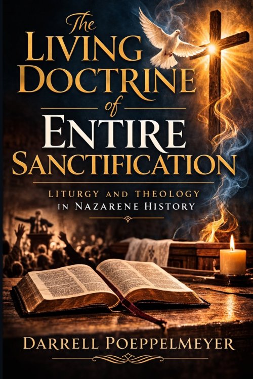 The Living Doctrine of Entire Sanctification: Liturgy and Theology in Nazarene History