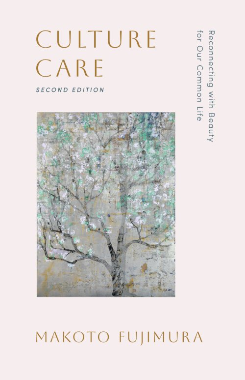 Culture Care : Reconnecting with Beauty for Our Common Life