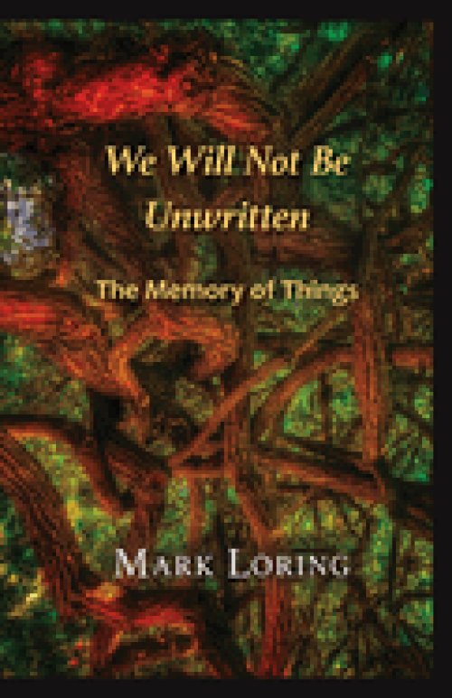 We Will Not Be Unwritten: The Memory of Things