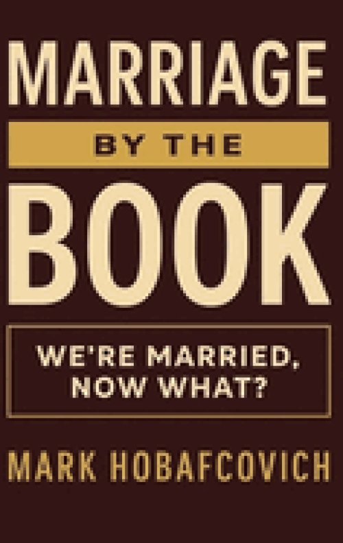 MARRIAGE BY THE BOOK: WE'RE MARRIED, NOW WHAT?