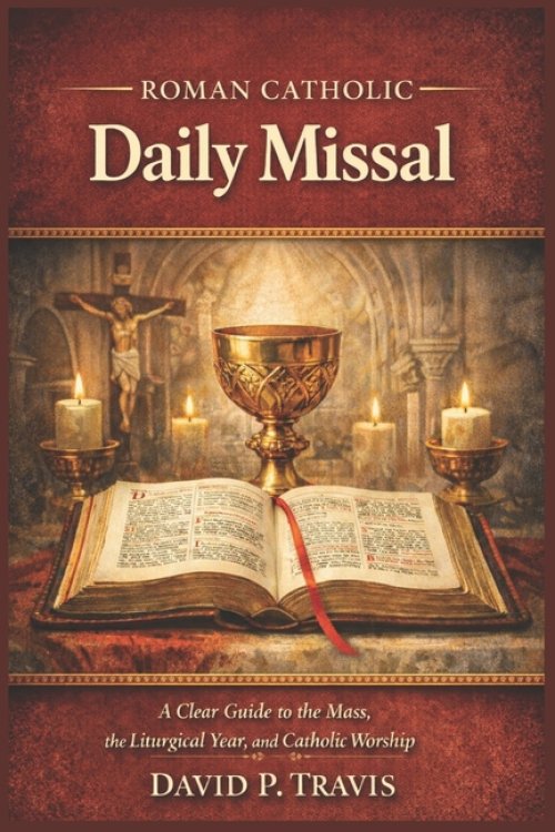 Roman Catholic Daily Missal: A Clear Guide to the Mass, the Liturgical Year, and Catholic Worship