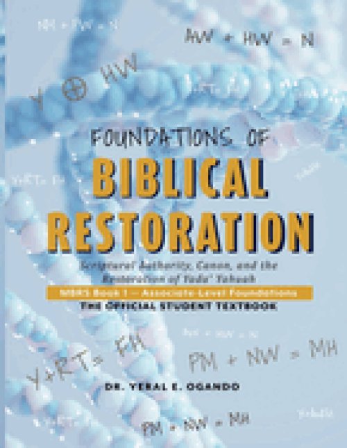 FOUNDATIONS OF BIBLICAL RESTORATION: Scriptural Authority, Canon, and the Restoration of Yada Yahuah