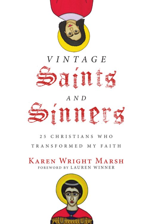 Vintage Saints and Sinners : 25 Christians Who Transformed My Faith