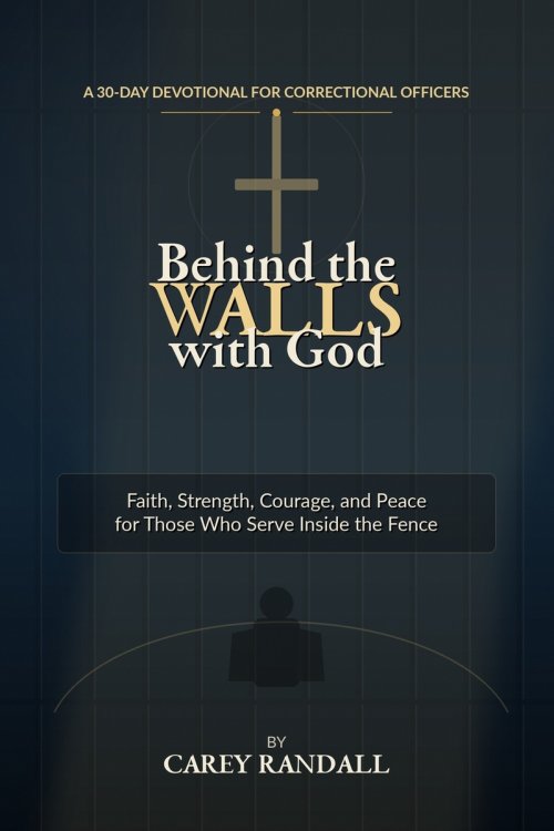 Behind the Walls with God : A 30-Day Devotional for Correctional Officers