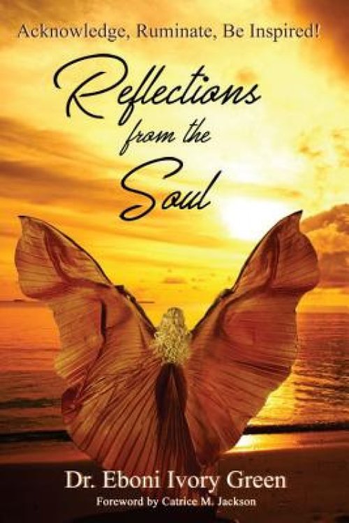 Reflections from the Soul: Acknowledge, Ruminate, Be Inspired